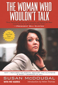 The Woman Who Wouldn't Talk (Why I Refused to Testify Against the Clintons and What I Learned in Jail) by Susan McDougal, Pat Harris, Helen Thomas, 9780786713028