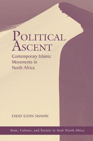 Political Ascent (Contemporary Islamic Movements In North Africa) by Emad Eldin Shahin, 9780813336176
