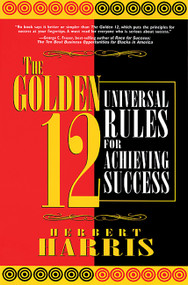 The Golden 12 (Universal Rules for Achieving Success) by Herbert Harris, 9781569246641