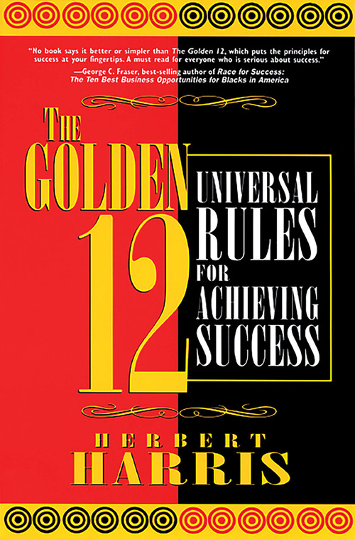 The Golden 12 (Universal Rules for Achieving Success) by Herbert Harris, 9781569246641