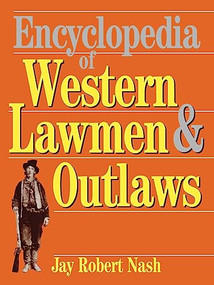 Encyclopedia Of Western Lawmen and Outlaws by Jay Robert Nash, 9780306805912