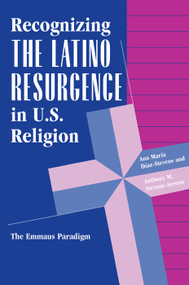Recognizing The Latino Resurgence In U.s. Religion (The Emmaus Paradigm) by Ana Maria Diaz-stevens, Anthony M Stevens-Arroyo, 9780813325101