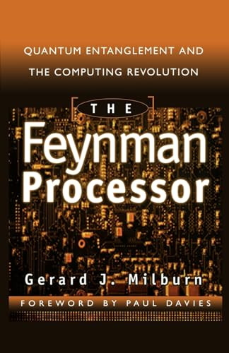 The Feynman Processor (Quantum Entanglement And The Computing Revolution) by Gerard J. Milburn, 9780738201733