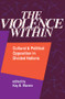 The Violence Within (Cultural And Political Opposition In Divided Nations) by Kay Warren, 9780813315195