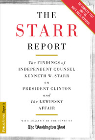 The Starr Report (The Findings Of Independent Counsel Kenneth Starr On President Clinton And The Lewinsky Affair) by Washington Post, 9781891620249