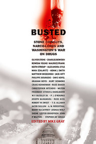 Busted (Stone Cowboys, Narco-Lords and Washington's War on Drugs) by Mike Gray, 9781560254324