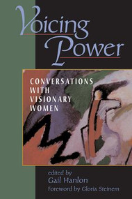 Voicing Power (Conversations With Visionary Women) by Gail Hanlon, 9780813332048