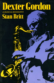 Dexter Gordon (A Musical Biography) by Stan Britt, 9780306803611