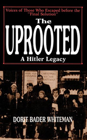 The Uprooted (A Hitler Legacy) by Dorit Bader Whiteman, 9780738205793