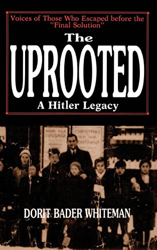 The Uprooted (A Hitler Legacy) by Dorit Bader Whiteman, 9780738205793