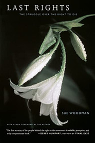 Last Rights (The Struggle Over The Right To Die) by Sue Woodman, 9780738203508