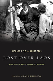 Lost Over Laos (A True Story Of Tragedy, Mystery, And Friendship) by Richard Pyle, Horst Faas, 9780306812514