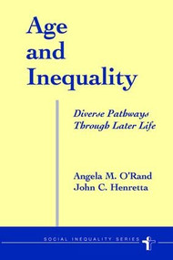 Age And Inequality (Diverse Pathways Through Later Life) by Angela O'rand, John C Henretta, 9780813398129