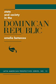 State And Society In The Dominican Republic by Emelio Betances, 9780813386829