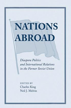 Nations Abroad (Diaspora Politics And International Relations In The Former Soviet Union) by Charles King, 9780813337388