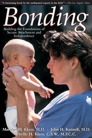Bonding (Building The Foundations Of Secure Attachment And Independence) by Marshall H. Klaus, John H. Kennell, Phyllis H. Klaus, 9780201441987