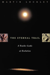 The Eternal Trail (S Tracker Looks At Evolution) by Martin Lockley, 9780738203621