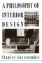 A Philosophy Of Interior Design by Stanley Abercrombie, 9780064301947