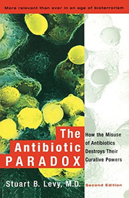 The Antibiotic Paradox by Stuart B Levy, 9780738204406