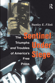 Sentinel Under Siege (The Triumphs And Troubles Of America's Free Press) by Stanley E Flink, 9780813333458