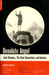 Desolate Angel (Jack Kerouac, The Beat Generation, And America) by Dennis McNally, 9780306812224