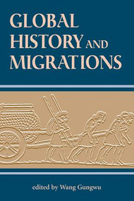 Global History And Migrations by Gungwu Wang, 9780813331249