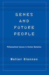 Genes And Future People (Philosophical Issues In Human Genetics) by Walter Glannon, 9780813365602