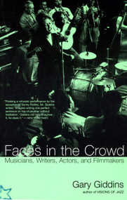 Faces In The Crowd (Musicians, Writers, Actors, And Filmmakers) by Gary Giddins, 9780306807053