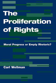 The Proliferation Of Rights (Moral Progress Or Empty Rhetoric?) by Carl Wellman, 9780813328218