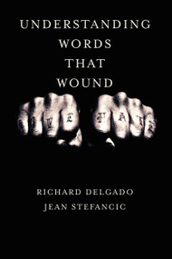 Understanding Words That Wound by Richard Delgado, Jean Stefancic, 9780813341392