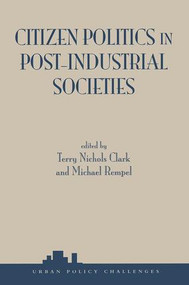 Citizen Politics In Post-industrial Societies by Terry Nichols Clark, Michael Rempel, 9780813366975