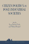 Citizen Politics In Post-industrial Societies by Terry Nichols Clark, Michael Rempel, 9780813366975