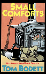 Small Comforts (More Comments And Comic Pieces) by Tom Bodett, 9780201136890