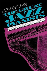 The Great Jazz Pianists (Speaking Of Their Lives And Music) by Len Lyons, 9780306803437