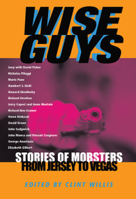 Wise Guys (Stories of Mobsters from Jersey to Vegas) by Clint Willis, 9781560254980