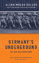 Germany's Underground by Allen Welsh Dulles, 9780306809286