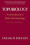 Topobiology (An Introduction To Molecular Embryology) by Gerald M. Edelman, 9780465086535