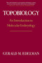 Topobiology (An Introduction To Molecular Embryology) by Gerald M. Edelman, 9780465086535