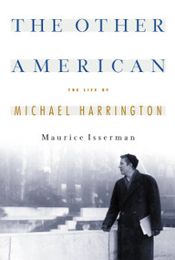 The Other American The Life Of Michael Harrington by Maurice Isserman, 9781586480363