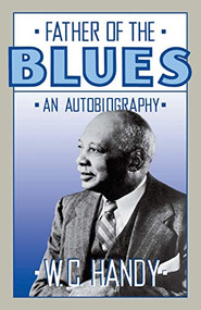 Father Of The Blues (An Autobiography) by W. C. Handy, 9780306804212
