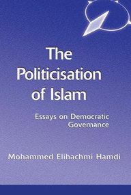 The Politicisation Of Islam (A Case Study Of Tunisia) by Mohamed Elhachmi Hamdi, 9780813338880