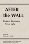 After The Wall (Eastern Germany Since 1989) by Patricia J. Smith, 9780813337739
