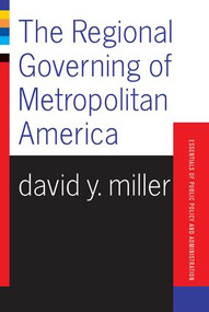 The Regional Governing Of Metropolitan America by David Miller, 9780813398075