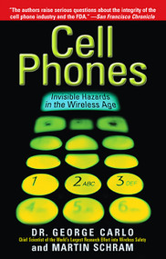 Cell Phones (Invisible Hazards in the Wireless Age) by Dr. George Carlo, Martin Schram, 9780786709601