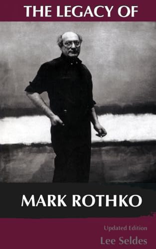 The Legacy Of Mark Rothko by Lee Seldes, 9780306807251