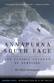 Annapurna South Face (The Classic Account of Survival) by Sir Chris Bonington, Clint Willis, 9781560253150