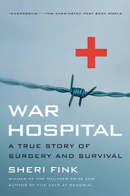War Hospital (A True Story Of Surgery And Survival) by Sheri Lee Fink, 9781586482671