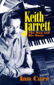 Keith Jarrett (The Man And His Music) by Ian Carr, 9780306804786
