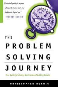 The Problem Solving Journey (Your Guide To Making Decisions And Getting Results) by Chris Hoenig, 9780738202808