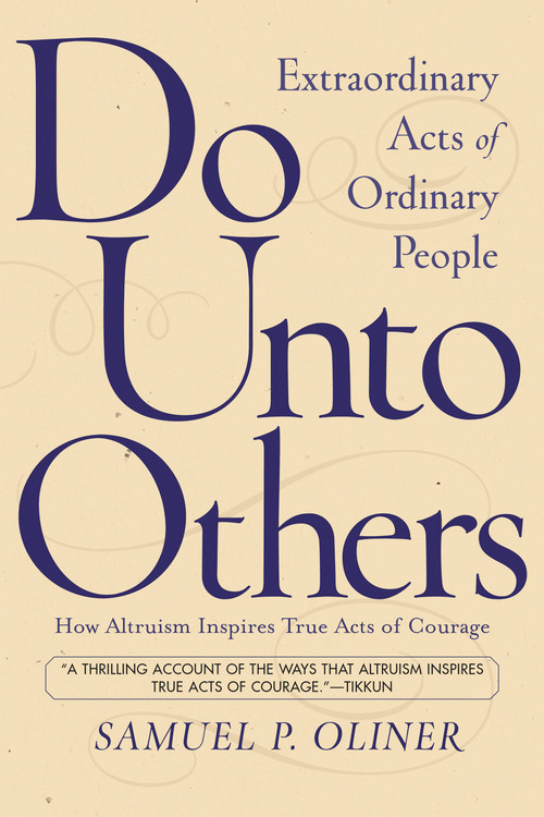 Do Unto Others (Extraordinary Acts Of Ordinary People) by Samuel P Oliner, 9780813342870